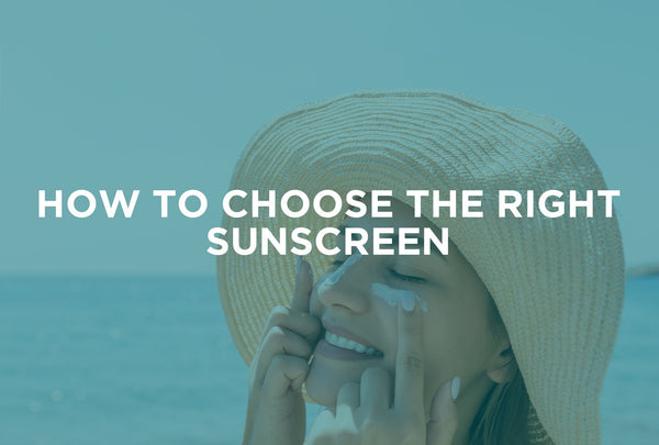 How to Choose the Right Sunscreen